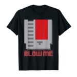 Blow Me – Funny Vintage Retro 8-Bit Cartridge Gaming T-Shirt