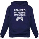 I Paused My Game to be Right here Gamer Hoodie Amusing Gift Gaming Hoodies for Men