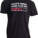 Sarcastic Commentary Loading Please Wait Silly Sarcasm Humor for Males Girls folks T-Shirt-(Adult,2XL)