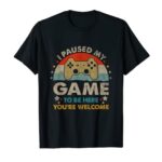 Droll Video Gamer Humor Droll epic I Paused My Sport to Be Here T-Shirt