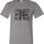 Inch All Out Medium Oxford Grownup Classy I Paused My Sport to Be Right here T-Shirt