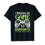 Video Sport I Paused My Sport To Graduate Gamer Commencement T-Shirt