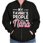 Brisco Brands My Favorite People Call Me Nana Cute Zip Hoodie Sweatshirt Women Black