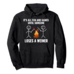Its All Fun And Games Until Someone Loses A Weiner Funny Pullover Hoodie