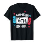 Video Game On 6th Grade Funny Team Sixth Back To School T-Shirt