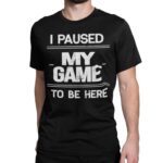 BROOKLYN VERTICAL I Paused My Game to Be Here | Funny Video Gamer Gaming Short Sleeve Crew Neck T-Shirt (as1, Alpha, s, Regular, Regular, Black,…