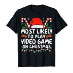 Most Likely To Play Video Game On Christmas Santa Gaming T-Shirt