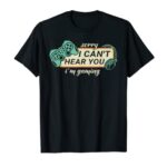 Can’t Hear You I’m Gaming Gamer,Headset Video Games Lover T-Shirt