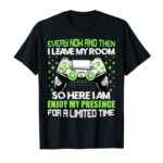 Funny Gamer Every Now And Then I Leave My Room Gaming T-Shirt