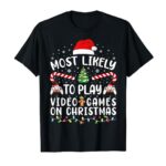 Most Likely To Play Video Games On Christmas Family Joke T-Shirt