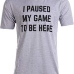 Tall Tee: I Paused My Game to Be Here | Funny Video Gamer Humor Joke Men T-Shirt-(Tall,M) Vintage Grey