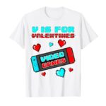 V Is For Video Games Funny Valentines Day Gamer Console Gift T-Shirt