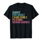 Funny Board Game Quote Board Gamer Player Gift Men Women Kid T-Shirt