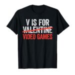 V is for Video Games T-Shirt Anti Valentine’s Day Game Lover T-Shirt