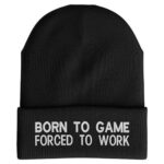 Gaming Beanie Hat, Embroidered Born to Game Hat for Men, Forced to Work Collection, Gaming Gifts Black