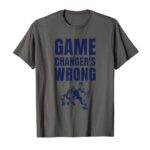 Funny Baseball Game Changer’s Wrong T-Shirt