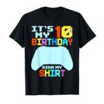 It’s My 10th Birthday Sign My Shirt 10 Years Old Boy Gamer T-Shirt