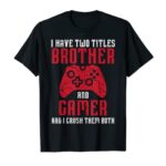 Two Titles Brother Gamer Gaming Men Boys Kids Teens Youth T-Shirt