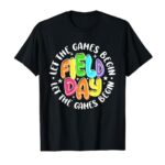 Field Day Let The Games Begin Funny Game Day Students T-Shirt