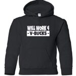 Will Work for V-Bucks Cool Gamer T-Shirt/Hoodie (Youth Large (12-14), Boys Black Hoodie)