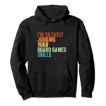 I’m Silently Judging Your Board Games Skills Pullover Hoodie