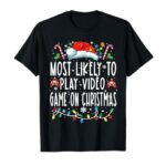 Most Likely To Play Video Games On Christmas Gamer Lovers T-Shirt