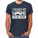 I Paused My Game to Be Here t Shirt Gamer Gifts for Men Gaming Funny Graphic Tees (Charcoal Black, 3X-Large)