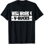 Will Work for V-Bucks Cool Gamer T-Shirt (Unisex Adult Small, Black)