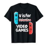 V Is For Video Games Valentines Day Game T-Shirt