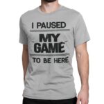 BROOKLYN VERTICAL I Paused My Game to Be Here | Funny Video Gamer Gaming Short Sleeve Crew Neck T-Shirt (as1, Alpha, l, Regular, Regular, Grey,…