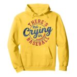 There Is No Crying In Baseball Funny Game Day Baseball Pullover Hoodie