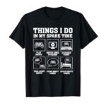 Funny Gamer Things I Do In My Spare Time Gaming T-Shirt